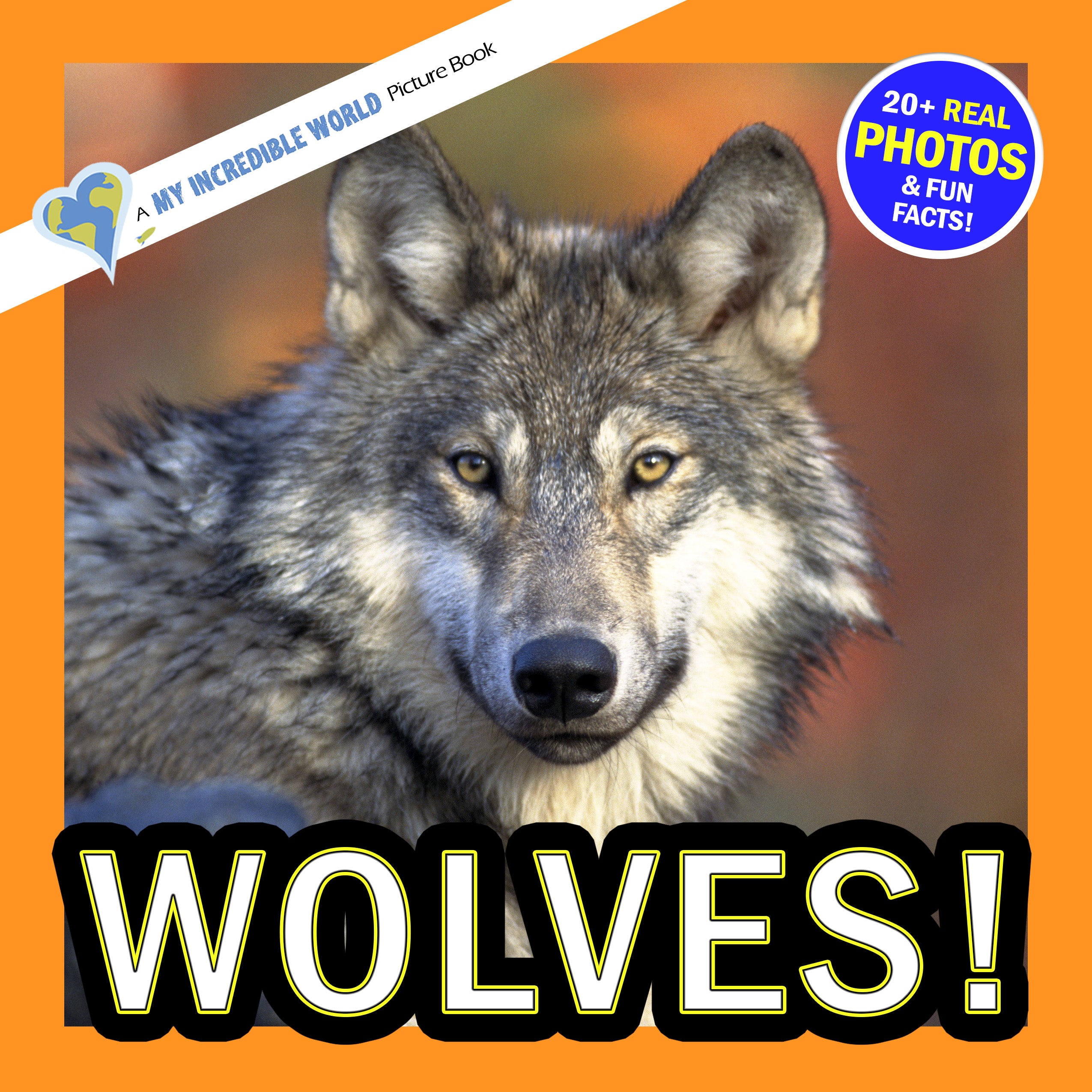 Wolves! A My Incredible World Picture Book for Children